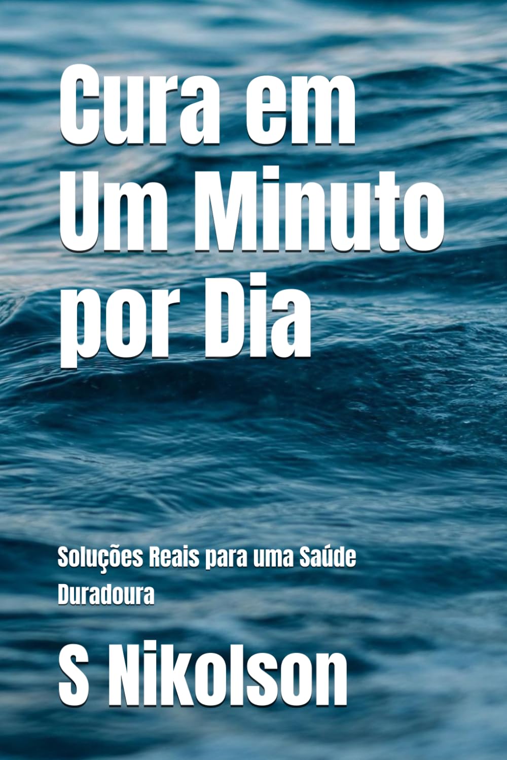 Cura em Um Minuto por Dia: Soluções Reais para uma Saúde Duradoura: 6 (Serenity & Wellness Collection)
