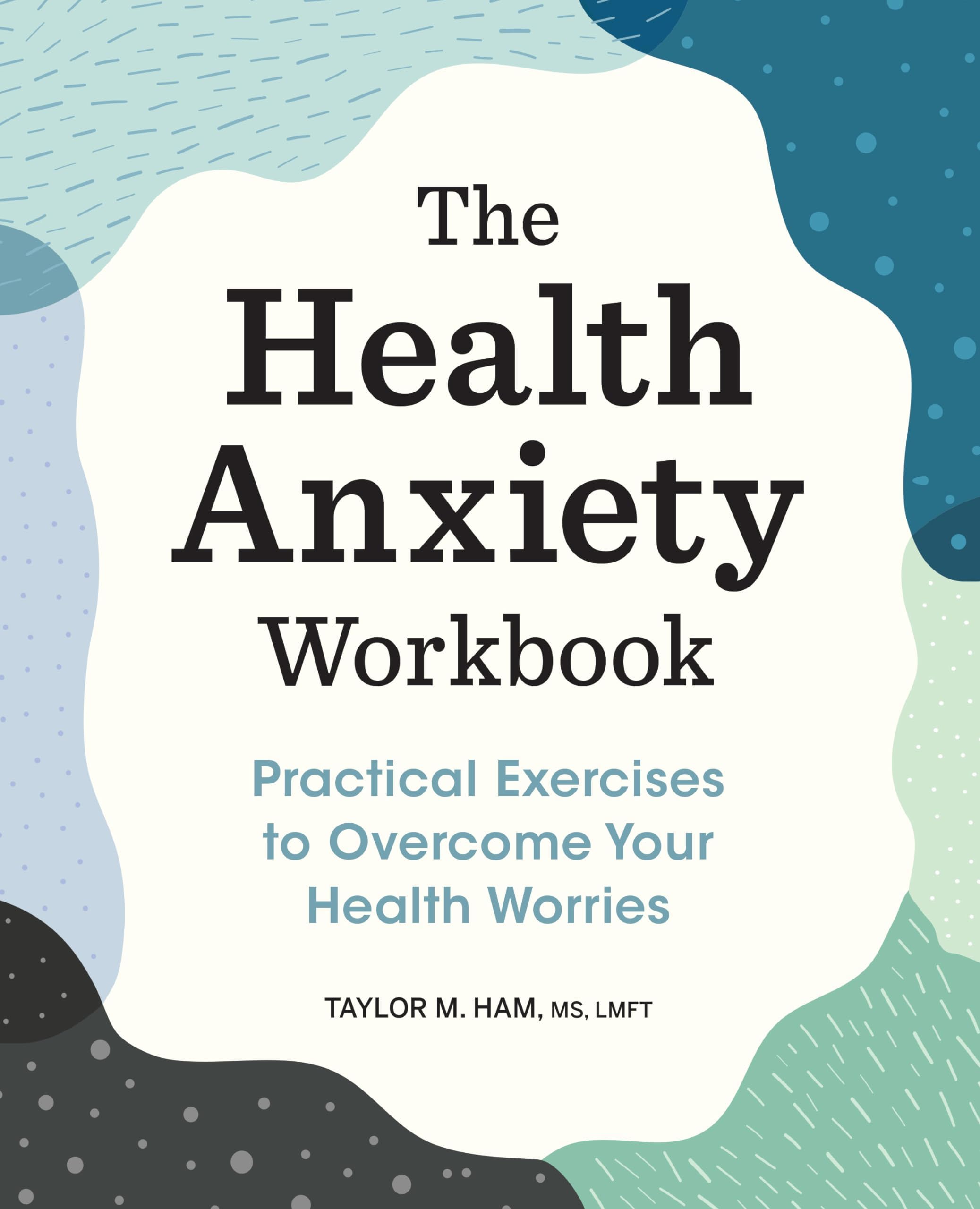 The Health Anxiety Workbook: Practical Exercises to Overcome Your Health Worries Paperback โ 14 Dec. 2021