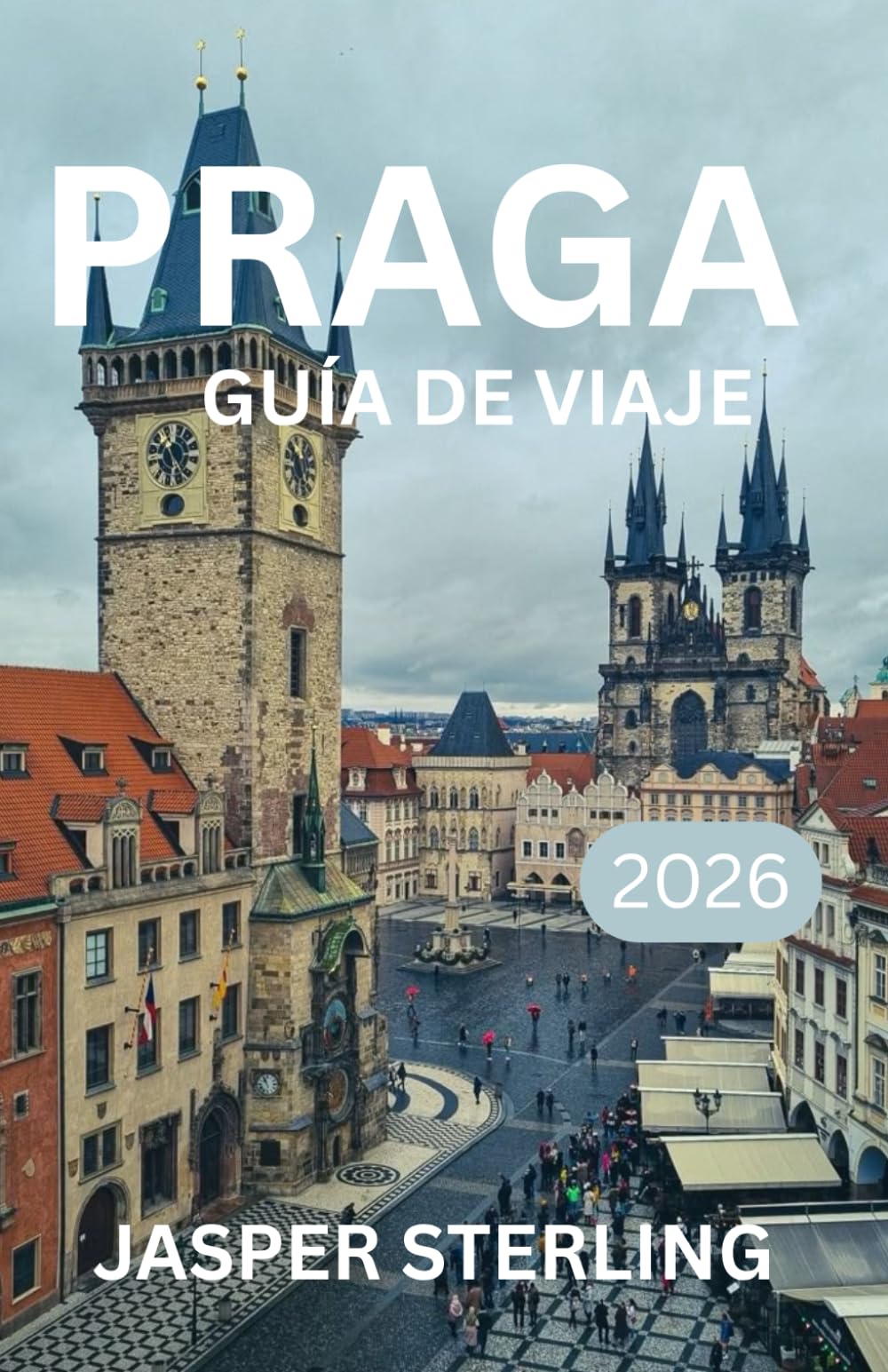 PRAGA GUÍA DE VIAJE 2026