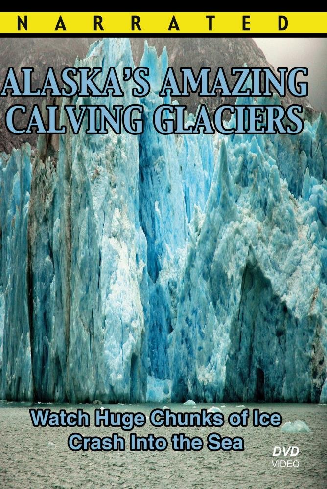 Alaska Video Documentary - Alaska's Amazing Calving Glaciers Movie - Educational Film for Kids and Adults