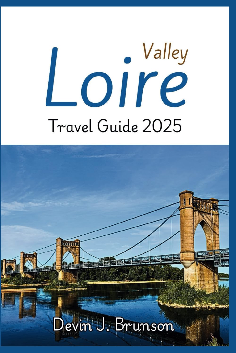 Loire Valley Travel Guide 2025