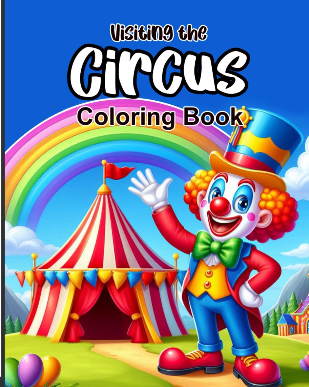 Visiting the Circus: A Fun and Playful Coloring Book Adventure for Kids Ages 4-8 (A Spot of Color)