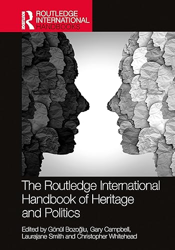 The Routledge International Handbook of Heritage and Politics (Routledge Handbooks on Museums, Galleries and Heritage)