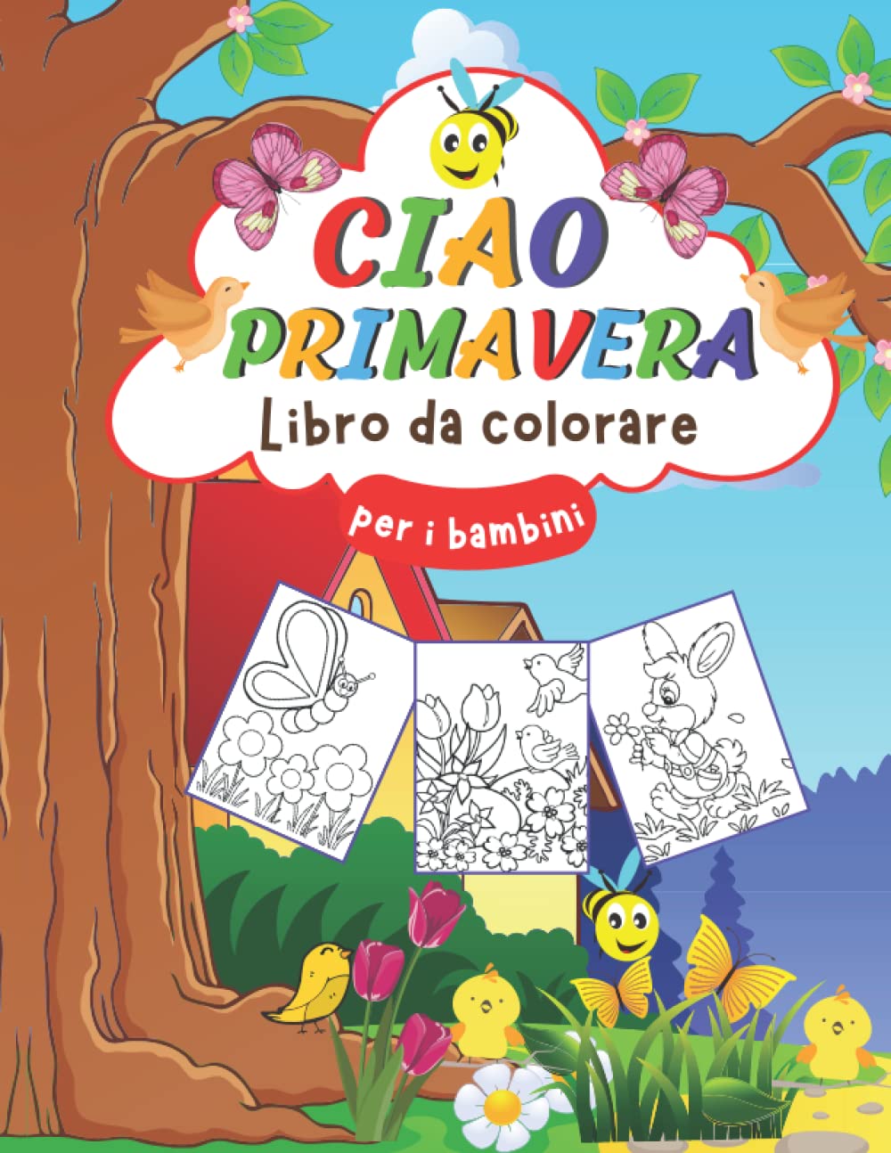 Ciao primavera Libro da colorare per i bambini: Divertimento e semplici pagine da colorare di primavera con fiori, uccelli e molti altri per ragazzi e ragazze