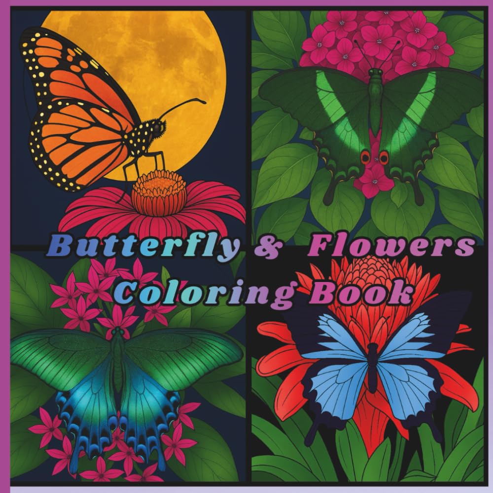 Butterfly & Flowers Coloring Book: "A Beautiful Coloring Book Featuring Butterflies and Flowers For All Ages"