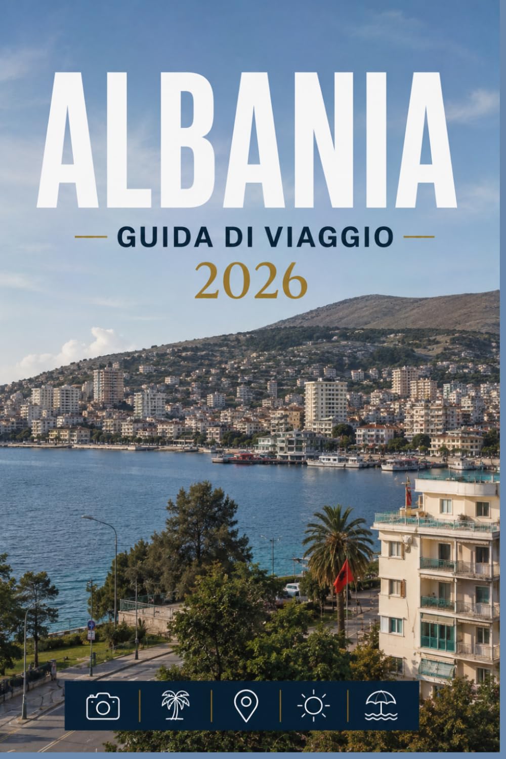 ALBANIA GUIDA DI VIAGGIO 2026: Scopri l'anima di ogni destinazione