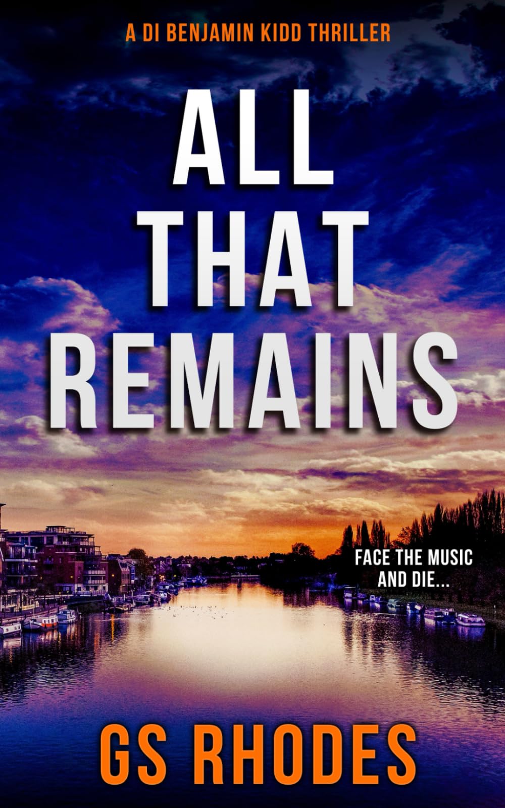 All That Remains: A DI Benjamin Kidd Thriller (DI Benjamin Kidd Crime Thrillers)