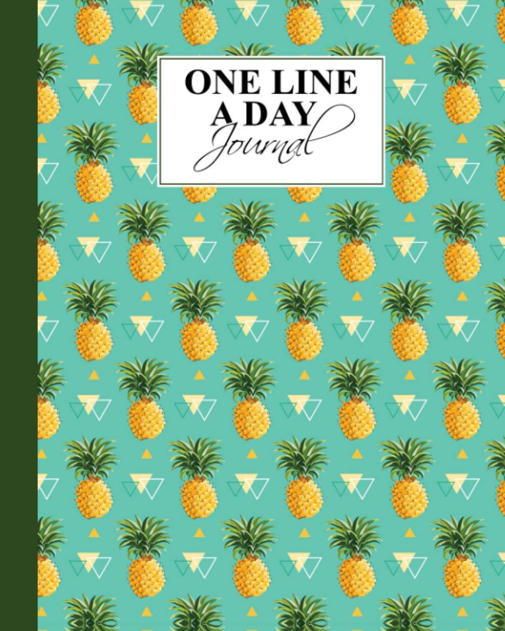 One Line A Day: Pineapple One Line A Day, A Five-Year Memory Book, 367 Pages, Size 8" x 10"