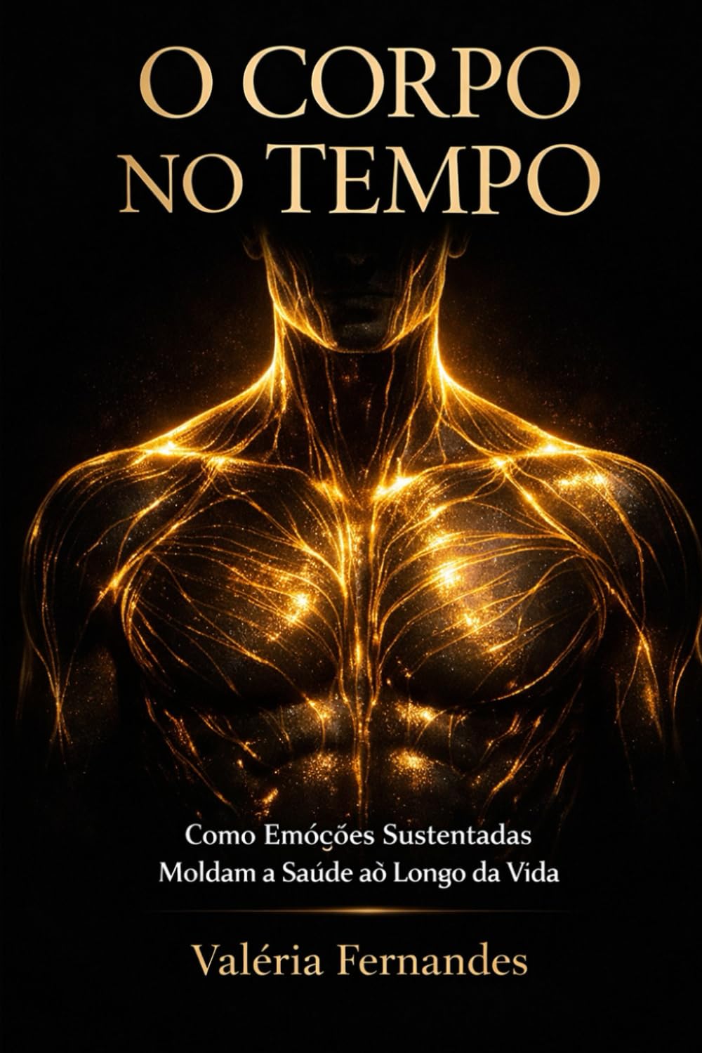 O CORPO NO TEMPO: Como Emoções Sustentadas Moldam a Saúde ao Longo da Vida