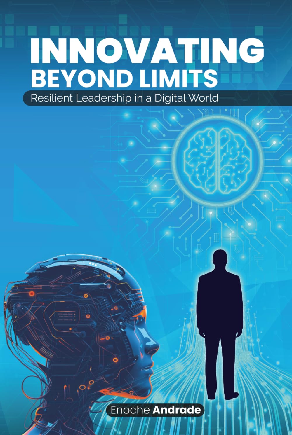 Innovating Beyond Limits: Resilient Leadership in a Digital World