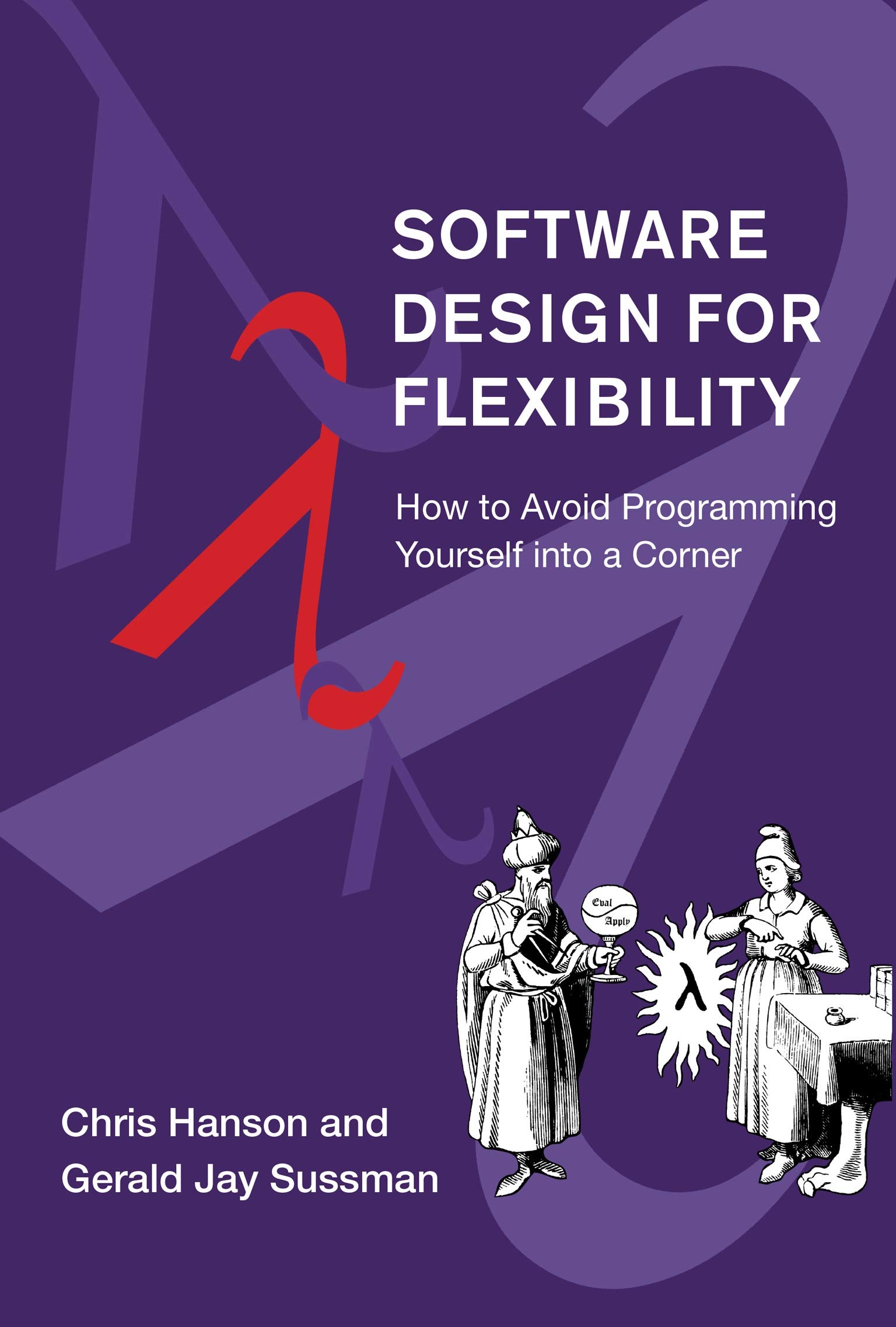 Software Design for Flexibility: How to Avoid Programming Yourself Into a Corner