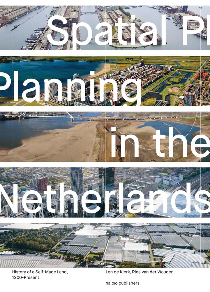 Spatial Planning in the Netherlands du Moyen Âge à nos jours livre d'histoire hollandaise