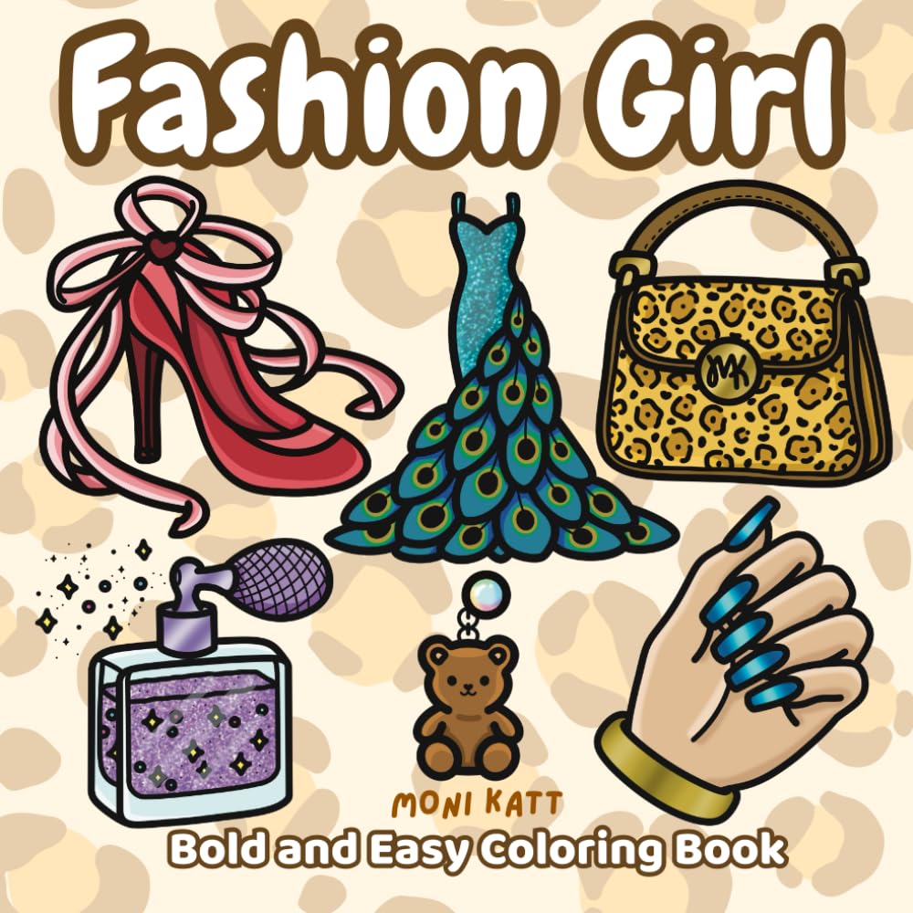 Fashion Girl A Bold and Easy Coloring Book: Cute Dresses, Heels, and Accessories to GRWM (Bold and Easy Coloring Books by Moni Katt)