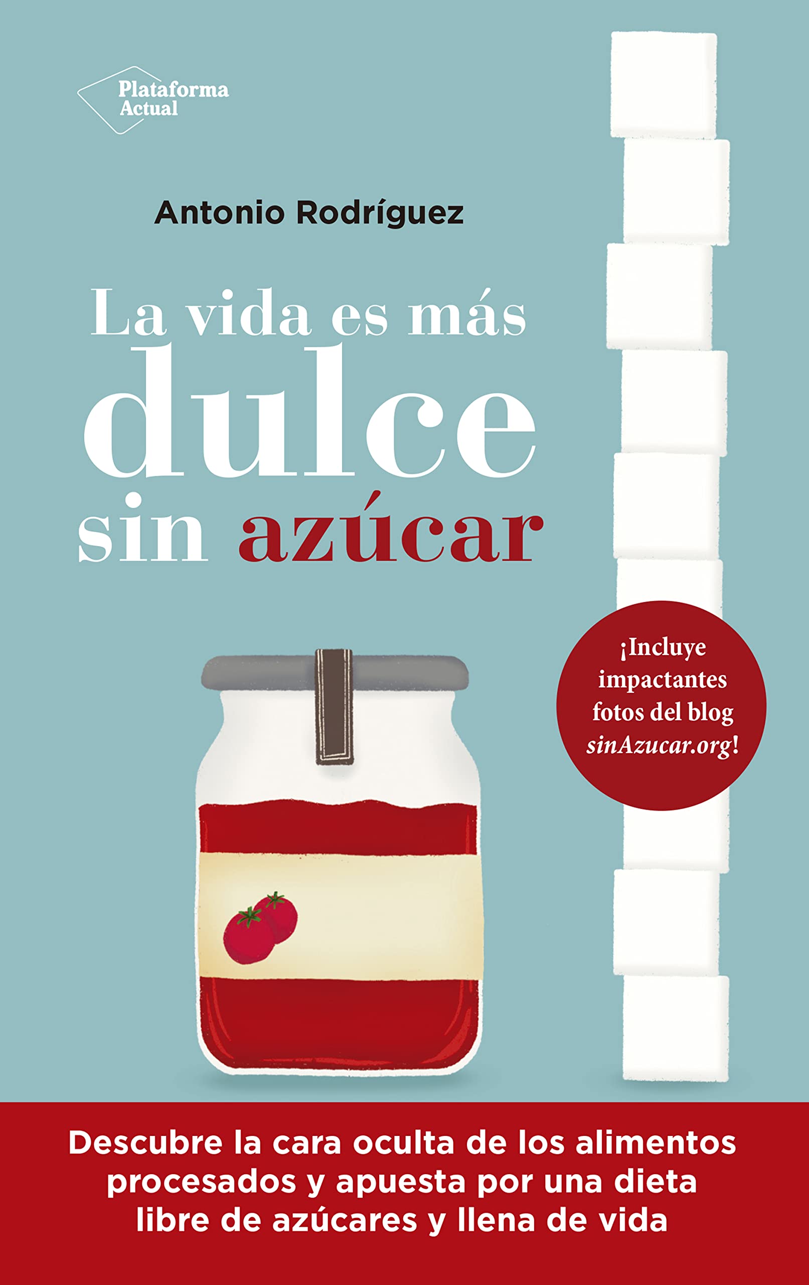 La vida es más dulce sin azúcar (Spanish Edition)