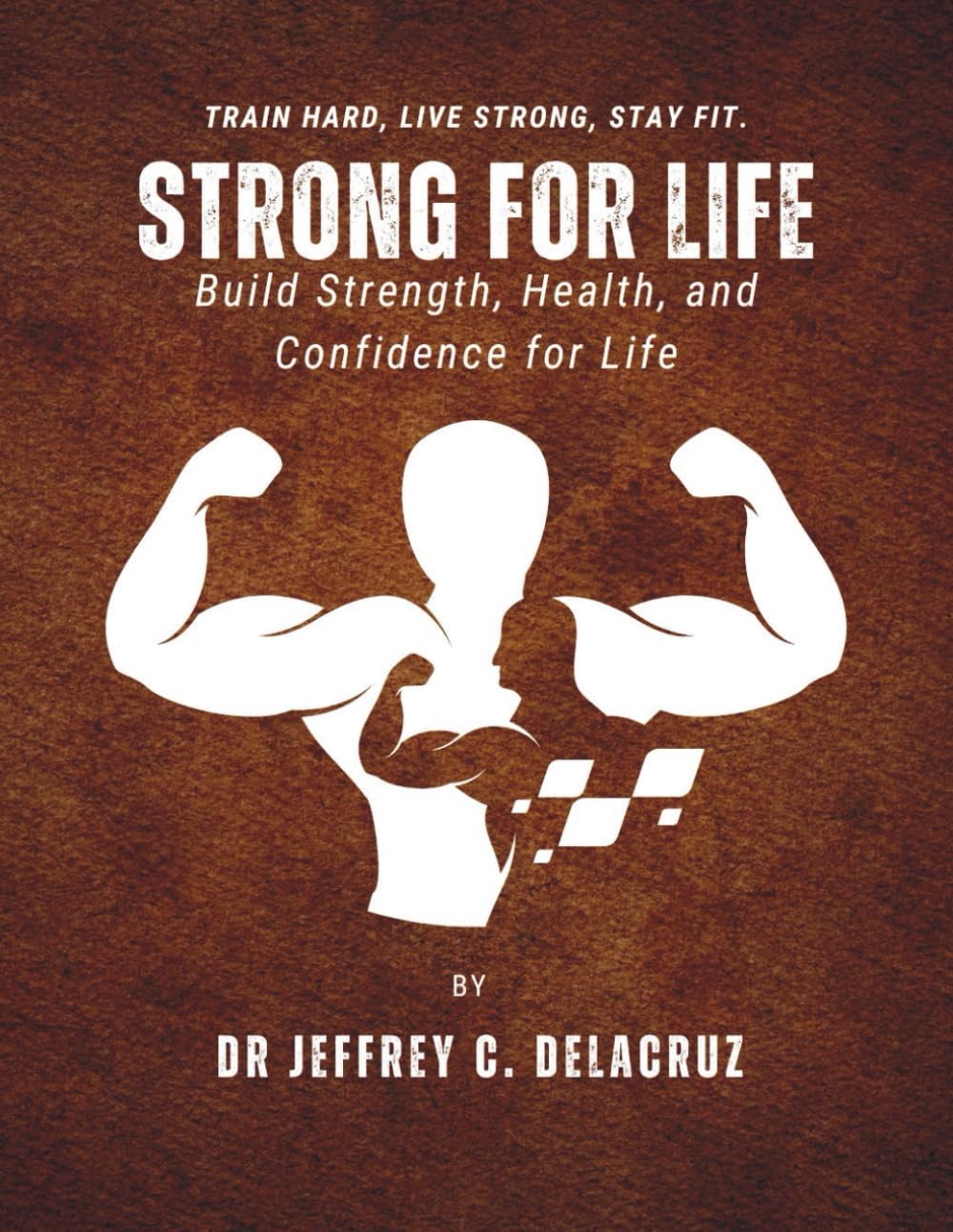 STRONG FOR LIFE: Build Strength, Health, and Confidence for Life.