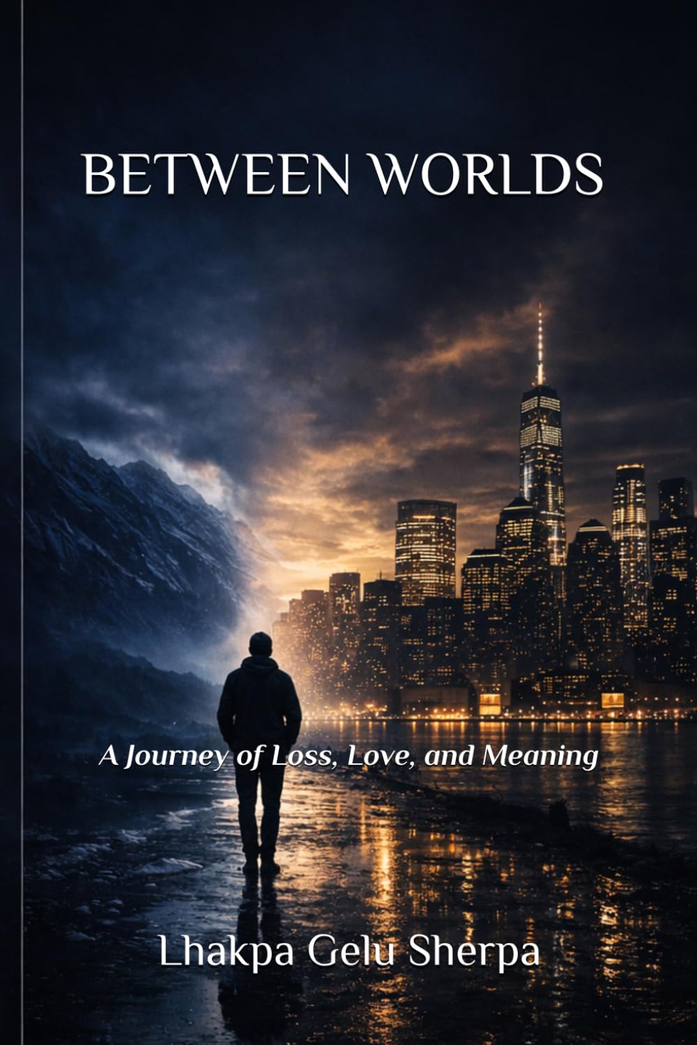 BETWEEN WORLDS: A Journey of Loss, Love and Meaning
