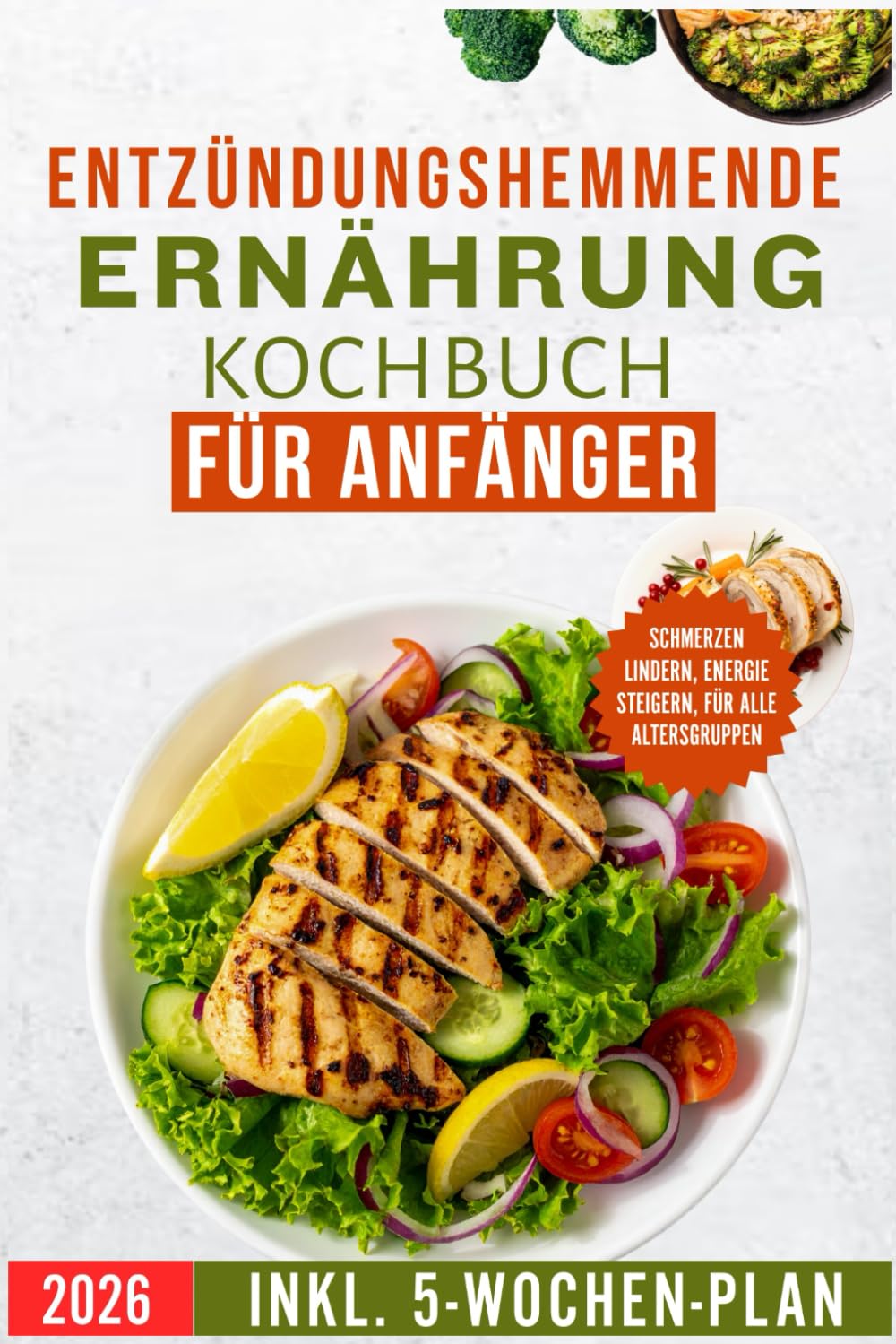Entzündungshemmende Ernährung Kochbuch Für Anfänger: Leckere, nahrhafte Rezepte zur Linderung von Schmerzen, zur Belebung des Körpers und zur Reduzierung von Entzündungen.