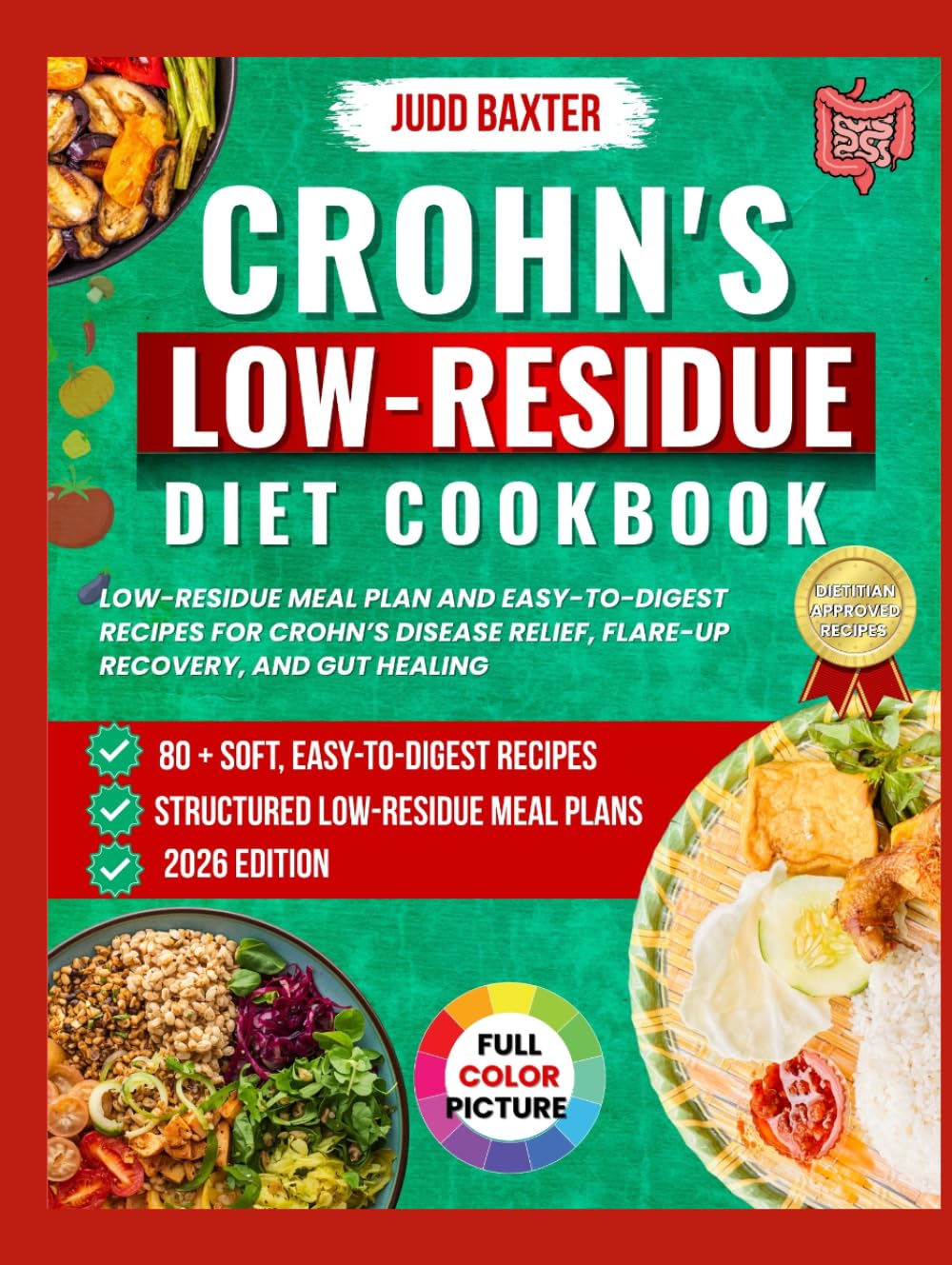 Crohn’s Low-Residue Diet Cookbook: Low-Residue Meal Plan and Easy-to-Digest Recipes for Crohn’s Disease Relief, Flare-Up Recovery, and Gut Healing (The Bowel Health & Recovery Series)