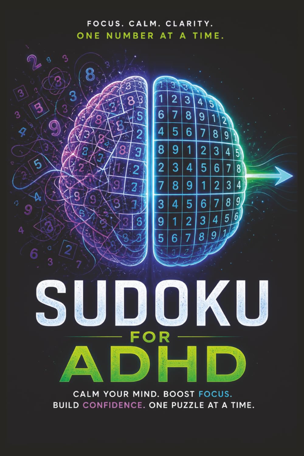 SUDOKU For ADHD: SUDOKU Puzzles For ADHD | Calm Your Mind, Boost Focus, Build Confidence | 6x9 Inches, 110 Pages | 50+ Puzzles | Solutions Included