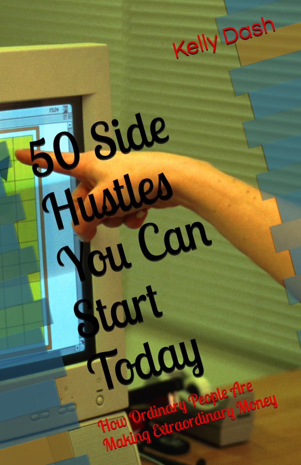 50 Side Hustles You Can Start Today: How Ordinary People Are Making Extraordinary Money (Hustle & Earn: The Ultimate Side Hustle Series)