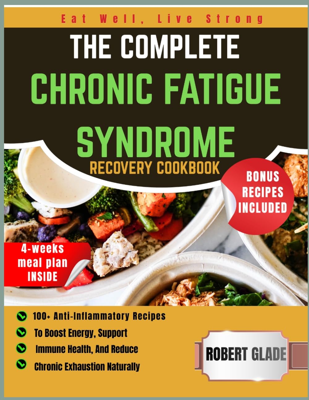 THE COMPLETE CHRONIC FATIGUE SYNDROME RECOVERY COOKBOOK: 100+ Anti-Inflammatory Recipes To Boost Energy, Support Immune Health, And Reduce Chronic Exhaustion Naturally