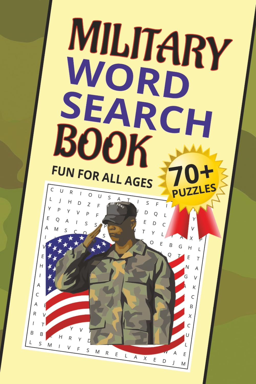 Military Word Search Book: 70+ Word Searches about Historic Victories, Advanced Weapons, Combat Missions and More | 6x9 inches, 105 pages | ... for Vacations, Holidays and Relaxing Times