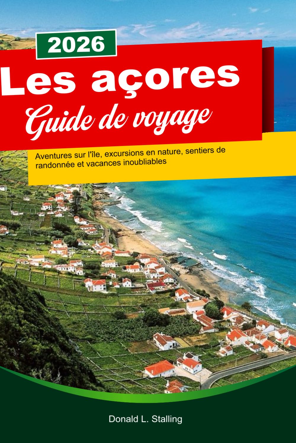 LES AÇORES Guide de voyage 2026: Aventures sur l'île, excursions en nature, sentiers de randonnée et vacances inoubliables