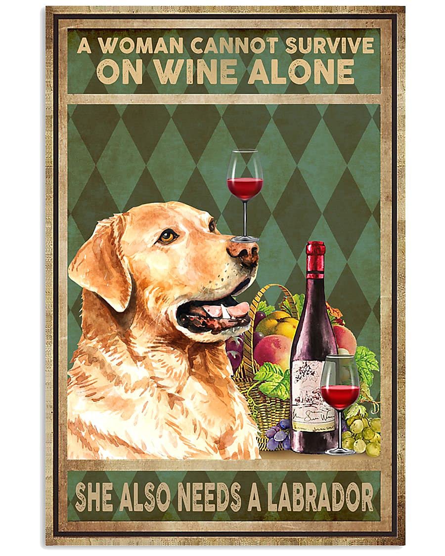 Biopracess A Woman Cannot Survive On Wine Alone She Needs A Labrador Decor Anniversary Birthday Gift Poster For Home Cafe Bar Garage Metal Sign 8x12 Inches