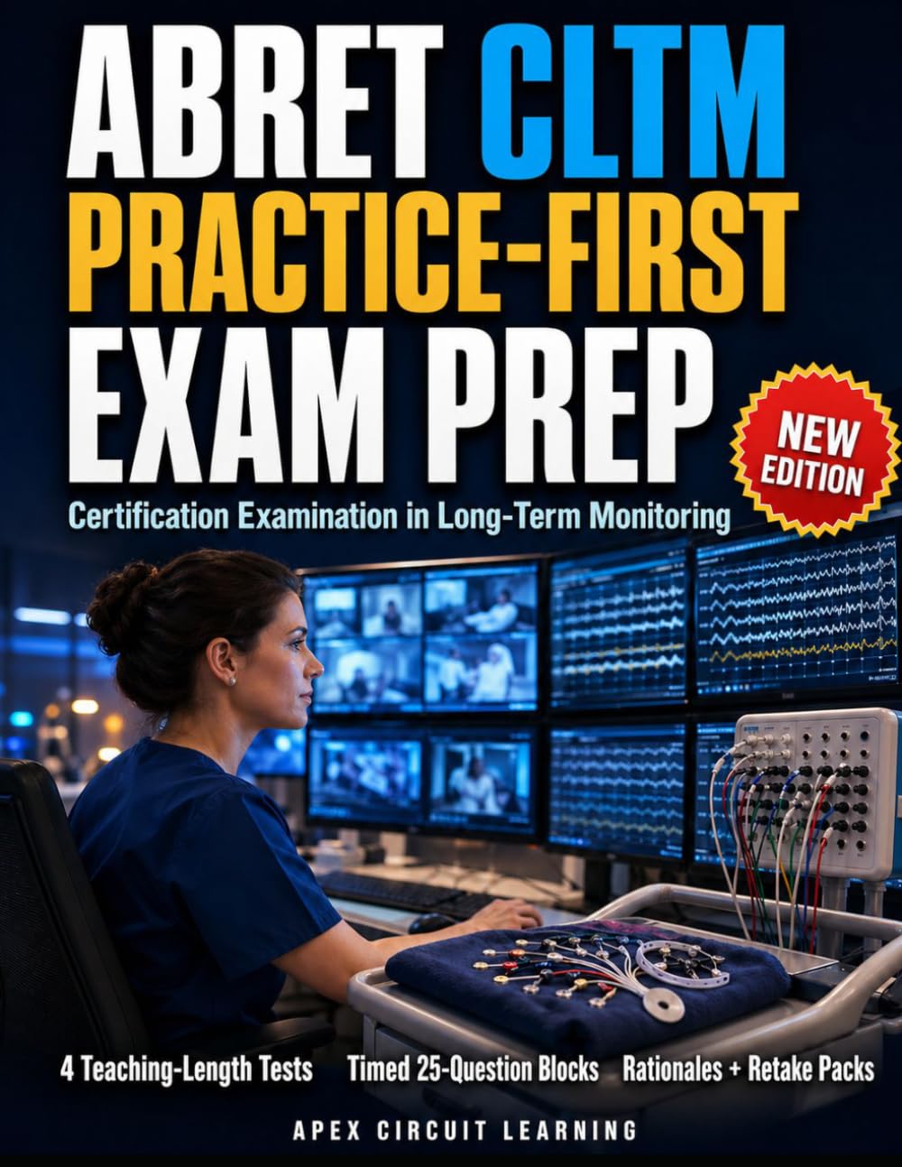 ABRET CLTM Practice-First Exam Prep: Certification in Long-Term Monitoring Practice Tests for Real LTM Decisions