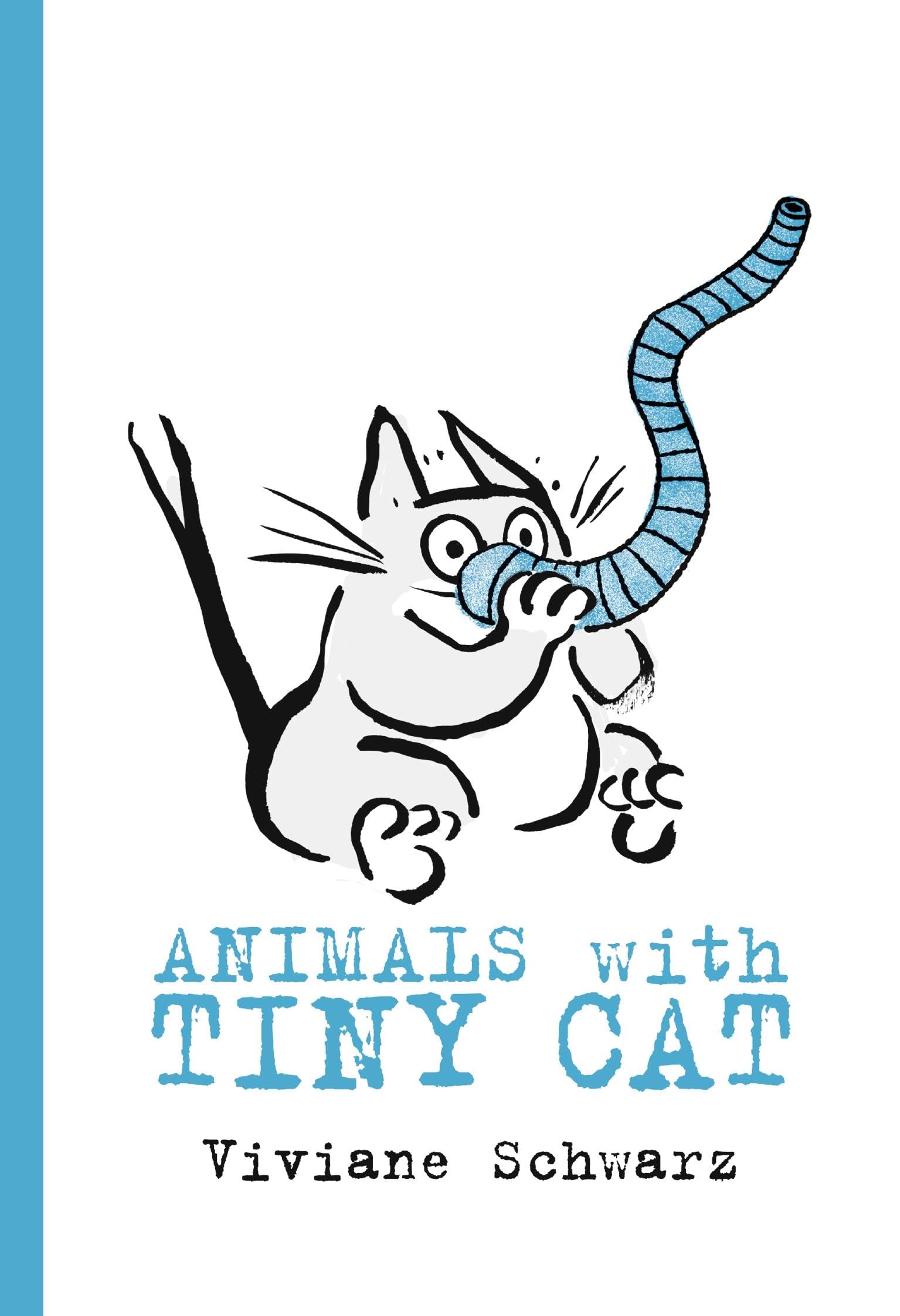 Animals with Tiny Cat by Viviane Schwarz 9781406381597