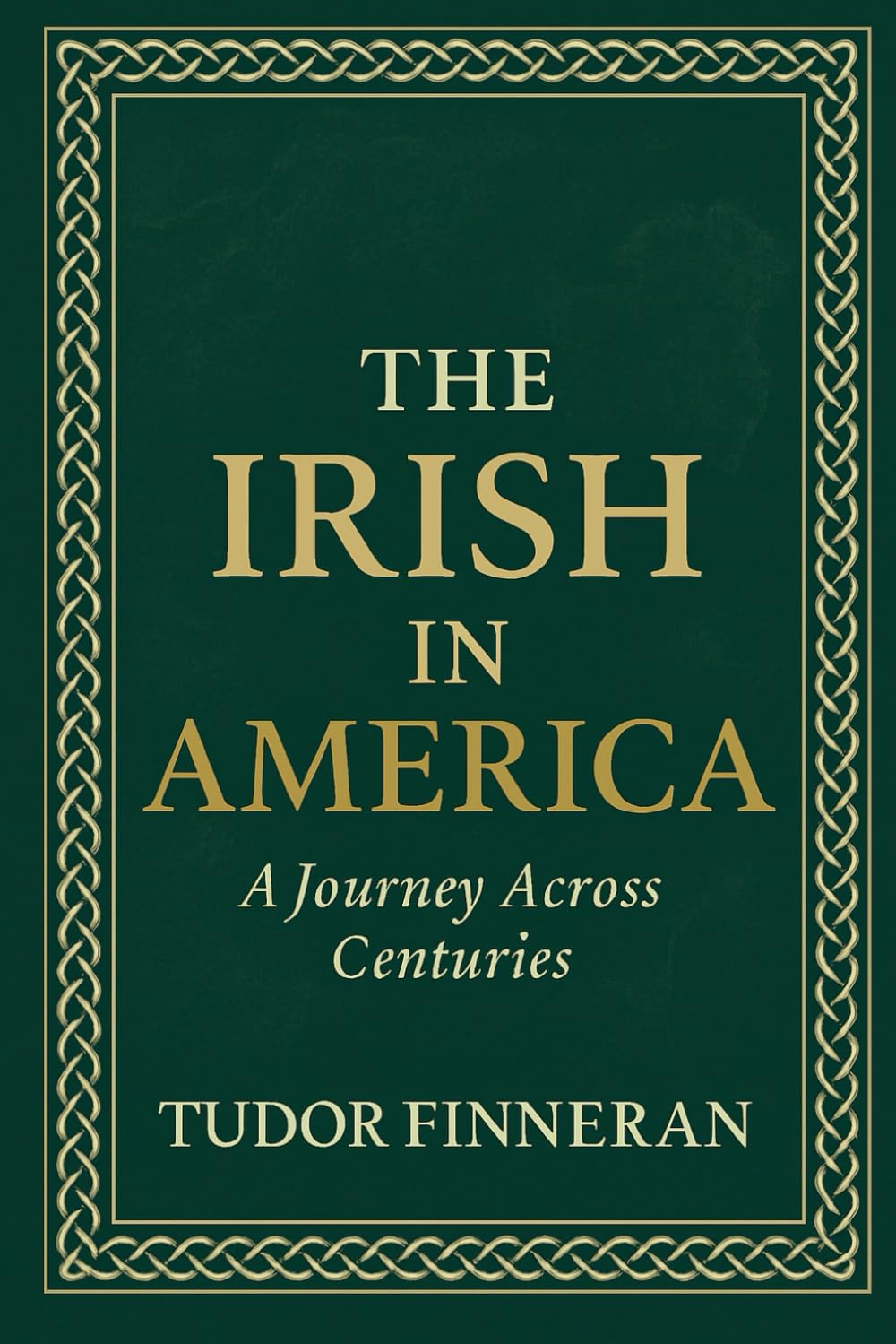 The Irish in America: A Journey Across Centuries (The Real (Hi)Story: Uncensored)