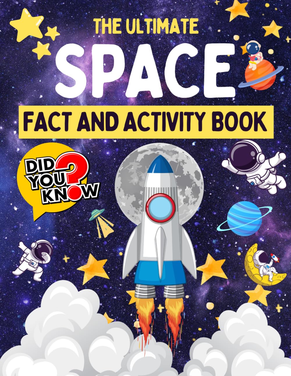 The Ultimate Space Fact and Activity Book For Kids: Hours of Space Themed Activity Fun With Space Coloring, Facts, Word Searches, Mazes, Anagrams and Much More