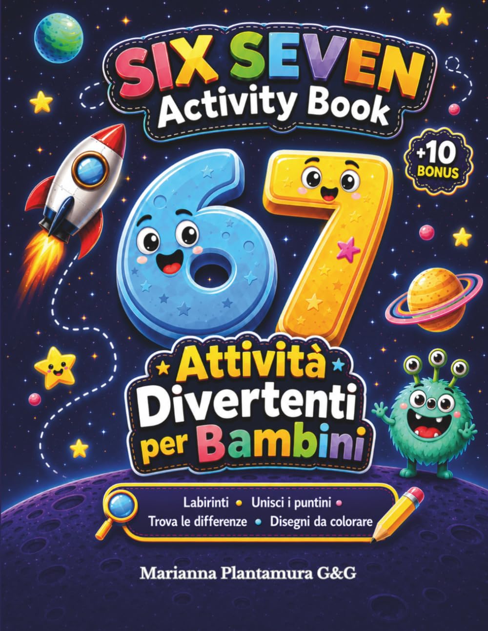 SIX SEVEN Activity Book 67 Attività Divertenti per Bambini: Labirinti • Unisci i puntini • Trova le differenze • Disegni da colorare