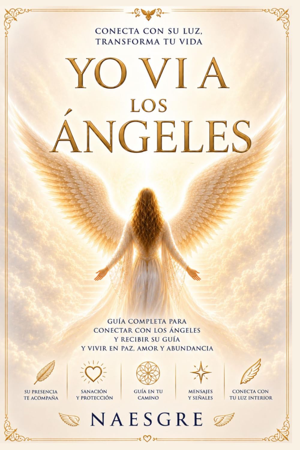 Yo vi a los ángeles: La llamada de los seres de luz: mi despertar con los arcángeles