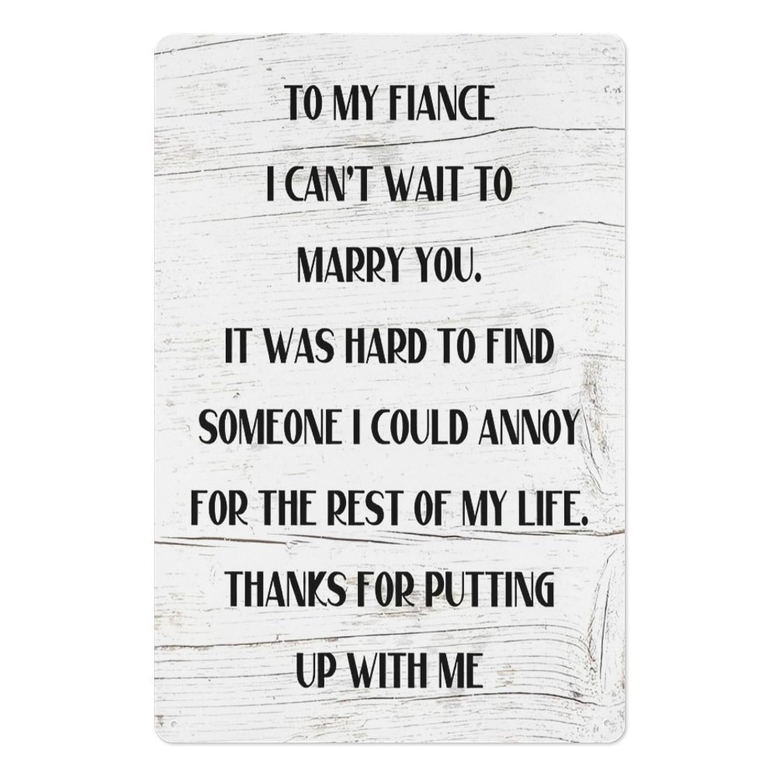 Yivxa Tin-211 To My Fiance I Can T Wait To Marry You It Was Hard To Find Someone I Could Annoy For The Rest Metal Plaque Sign,Spring Decor For Home Tin Sign 8X12 Inch