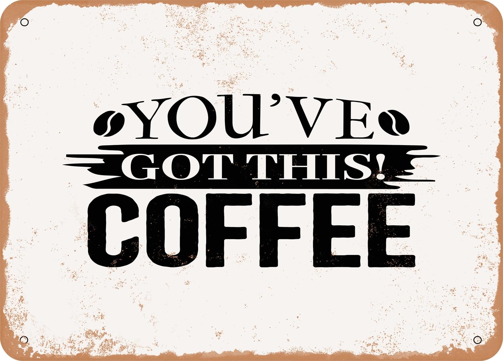 Miaomansenstore Metal Sign - Youve Got This Coffee - Vintage Look Sign Home Decor