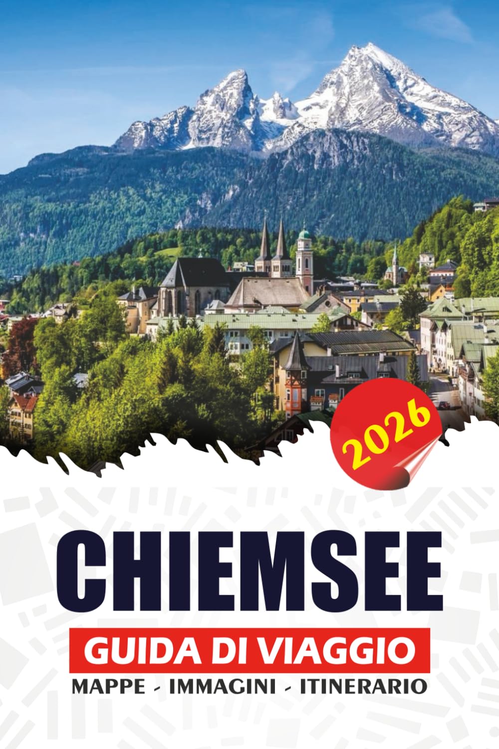 CHIEMSEE GUIDA DI VIAGGIO 2026: Manuale completo per un viaggio sicuro e senza stress: Palazzi, isole, festival, avventure e gemme nascoste