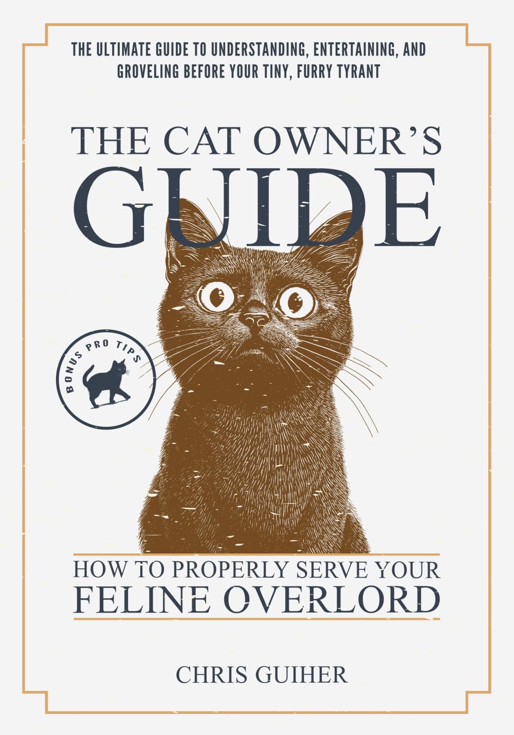 The Cat Owner's Guide: How To Properly Serve Your Feline Overlord