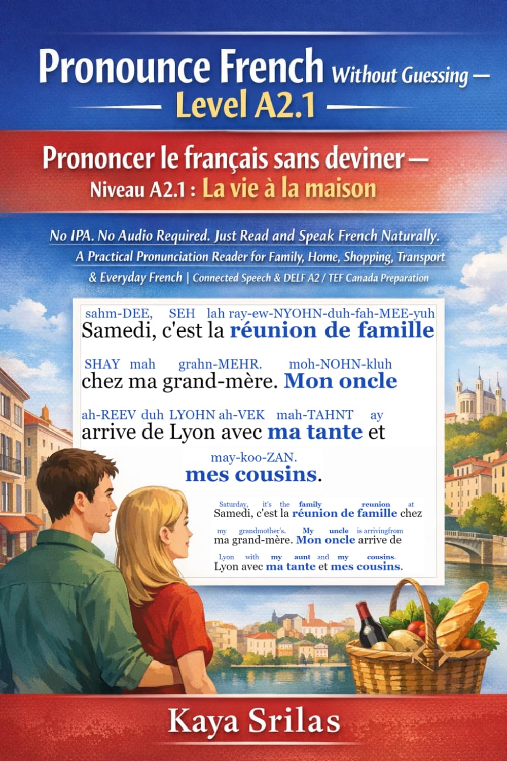 Pronounce French Without Guessing — Level A2.1: Life at Home / La vie à la maison: No IPA. No Audio Required. Just Read and Speak French Naturally. A ... / Prononcer le français sans deviner)