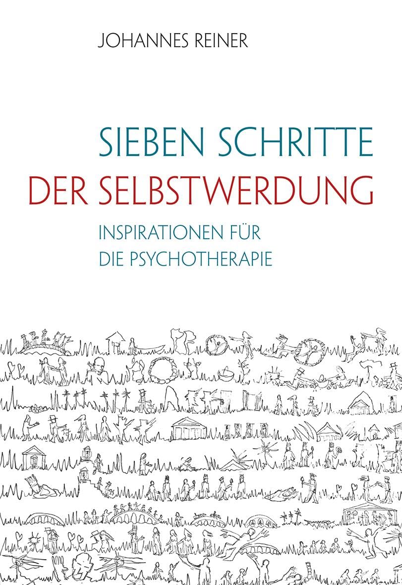 Sieben Schritte der Selbstwerdung: Inspirationen für die Psychotherapie