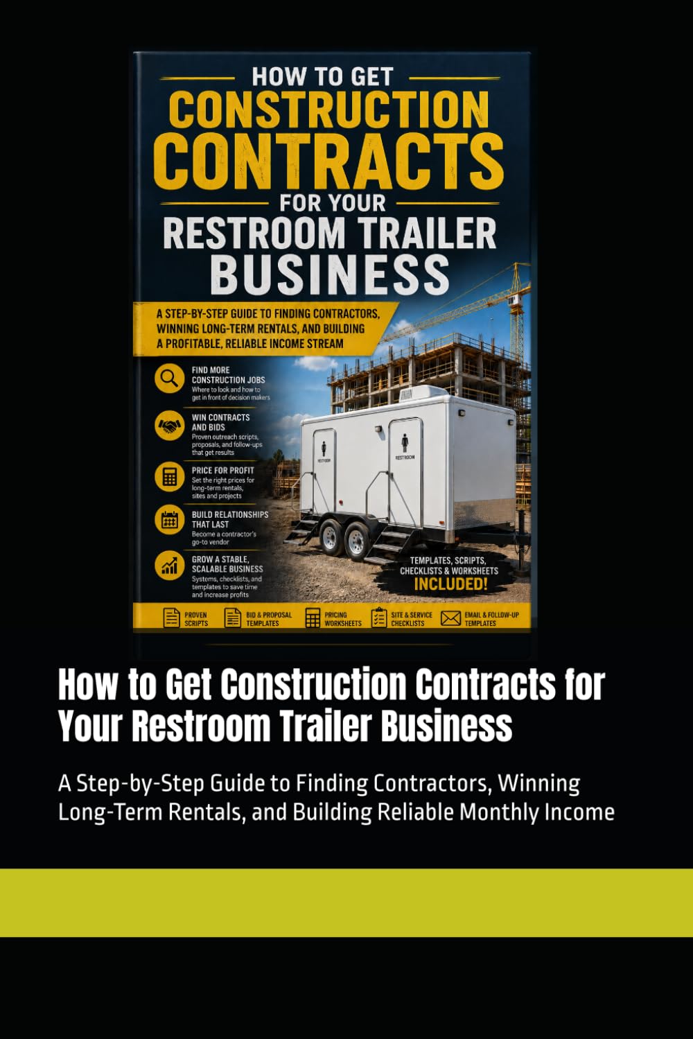 How to Get Construction Contracts for Your Restroom Trailer Business: A Step-by-Step Guide to Finding Contractors, Winning Long-Term Rentals, and Building Reliable Monthly Income