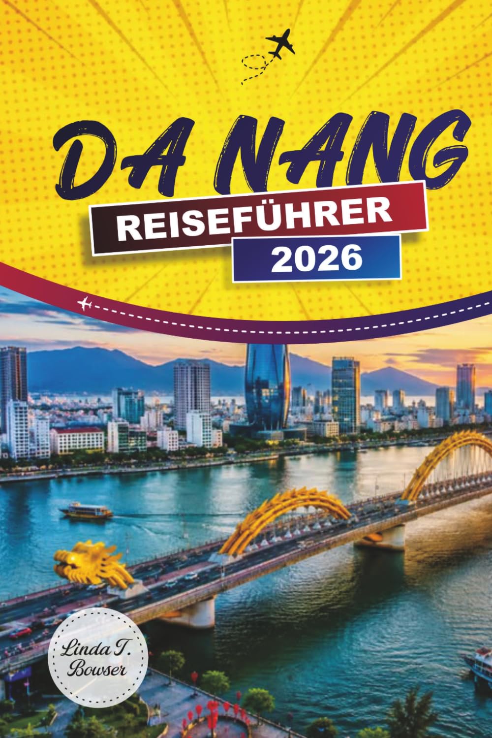 DA NANG REISEFÜHRER 2026: Entdecken Sie Strände, Kultur, Essen und verborgene Schätze in Zentralvietnam