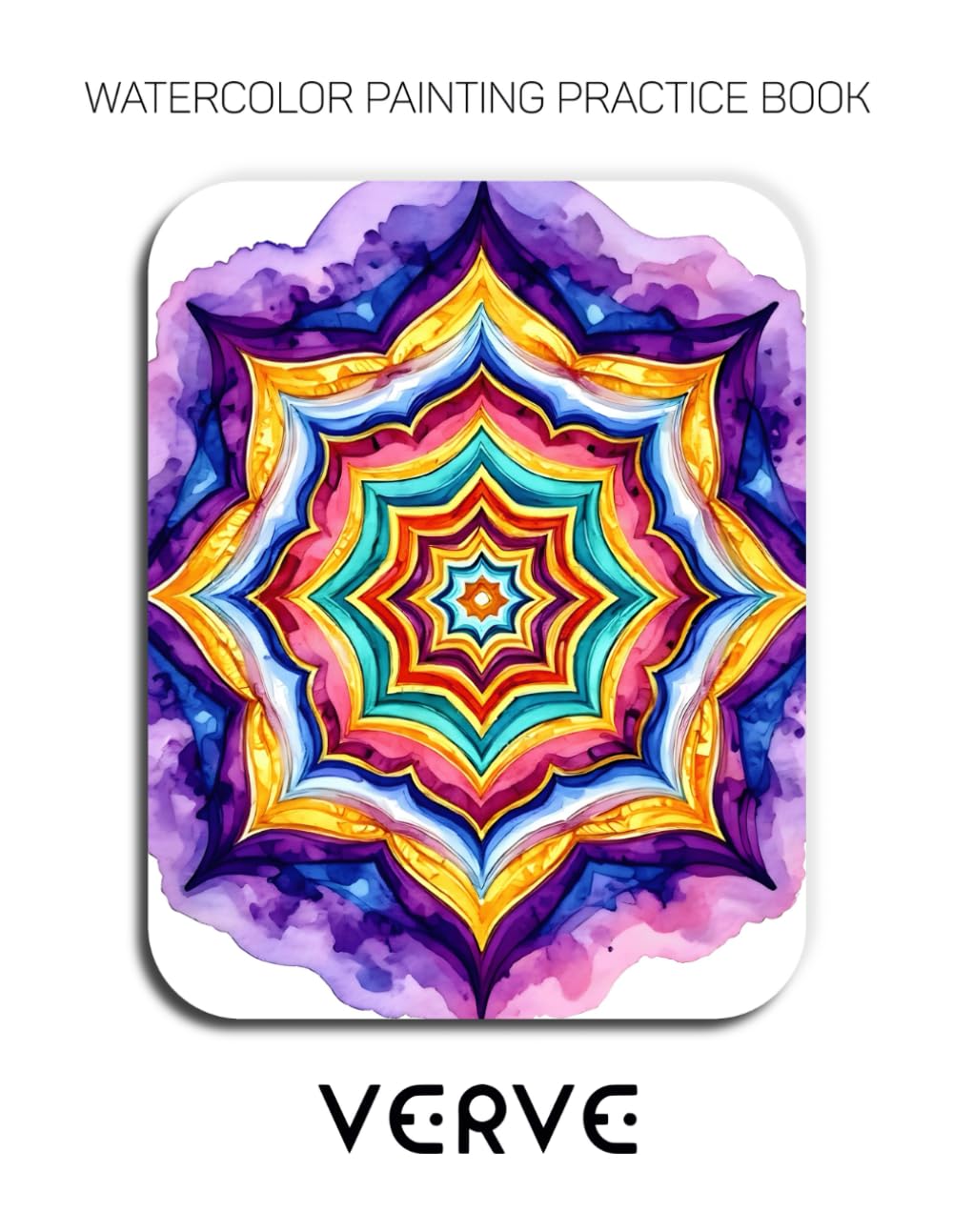 Watercolor Painting Practice Book: Verve: A Hyper-Saturated Journey into Vibrant and Luminous Watercolor