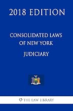 Consolidated Laws of New York - Judiciary (2018 Edition)
