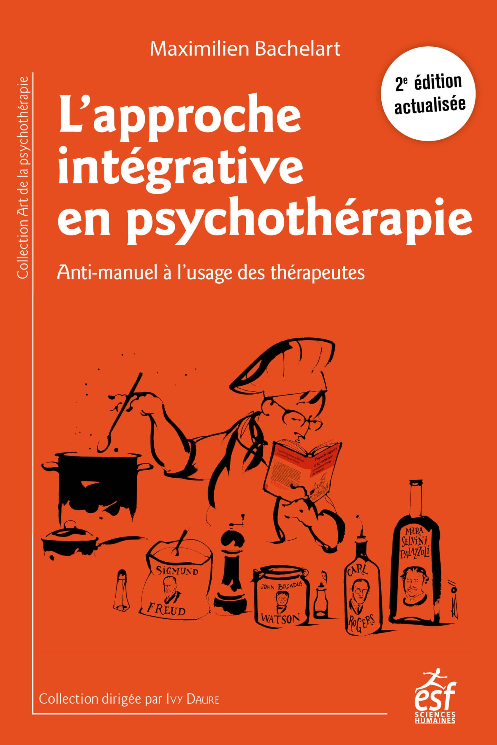 L'approche intégrative en psychothérapie: Anti-manuel à l'usage des thérapeutes