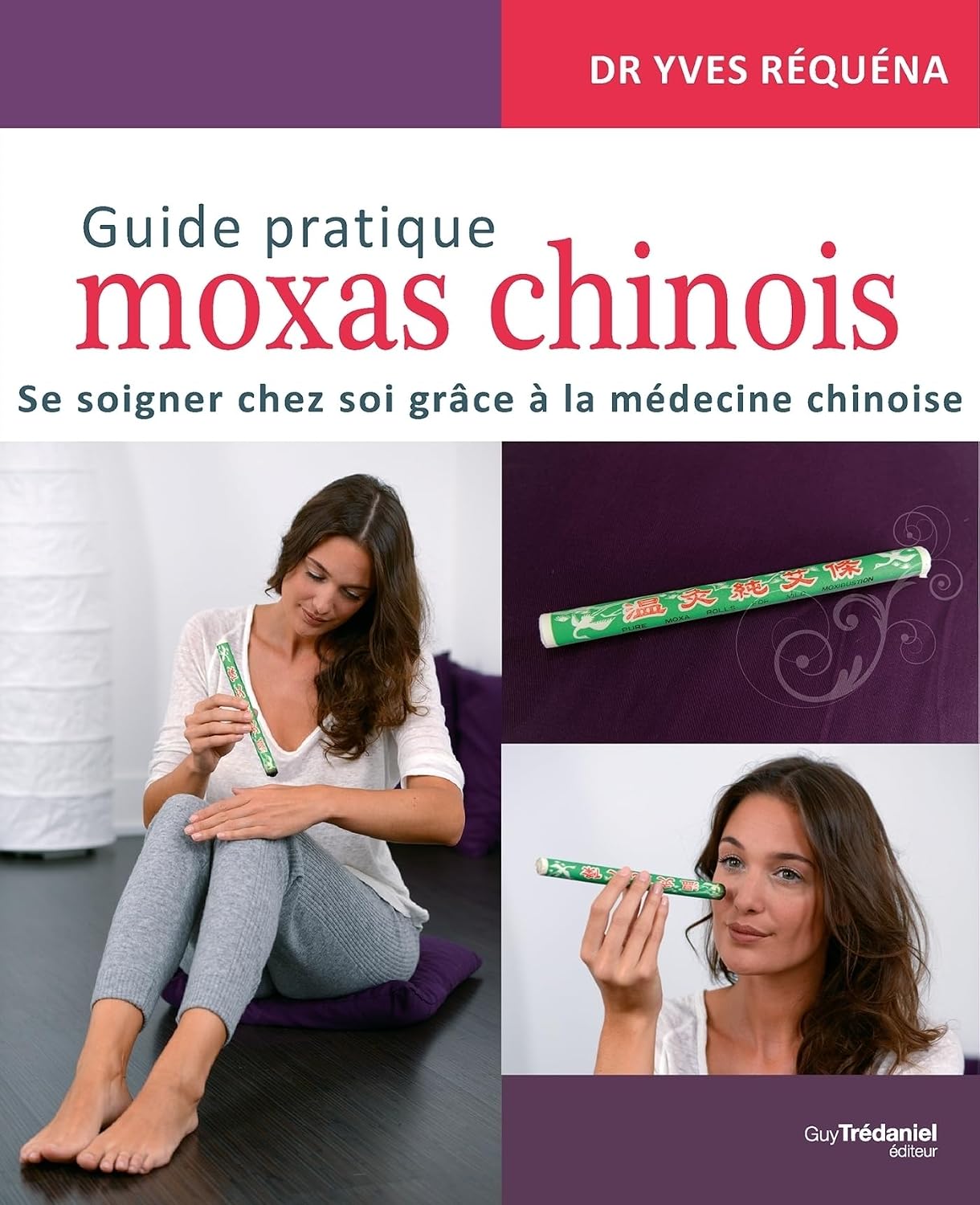 Guide pratique moxas chinois - Se soigner chez soi grâce à la médecine chinoise (French Edition)