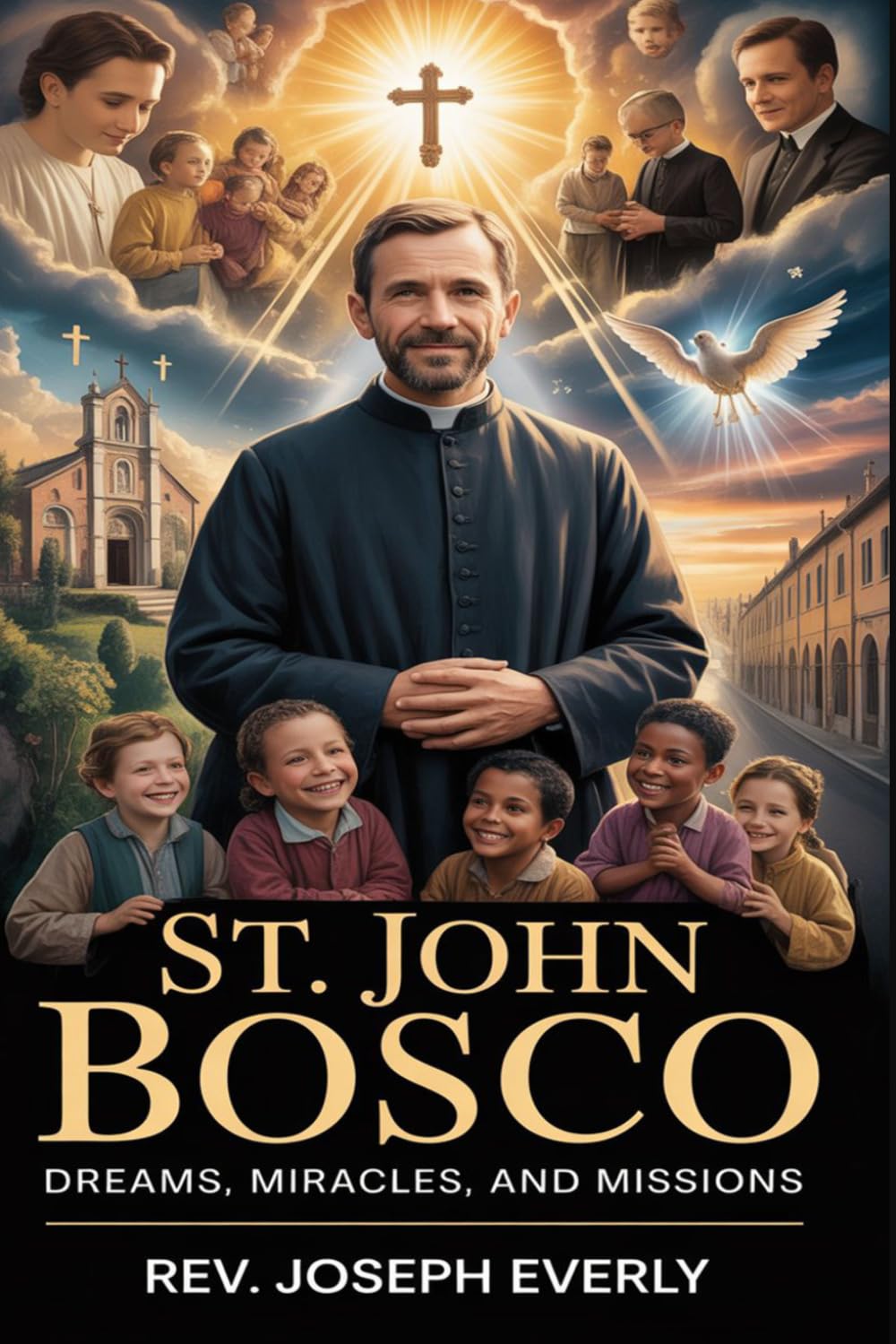 ST. JOHN BOSCO: Dreams, Miracles, and Missions