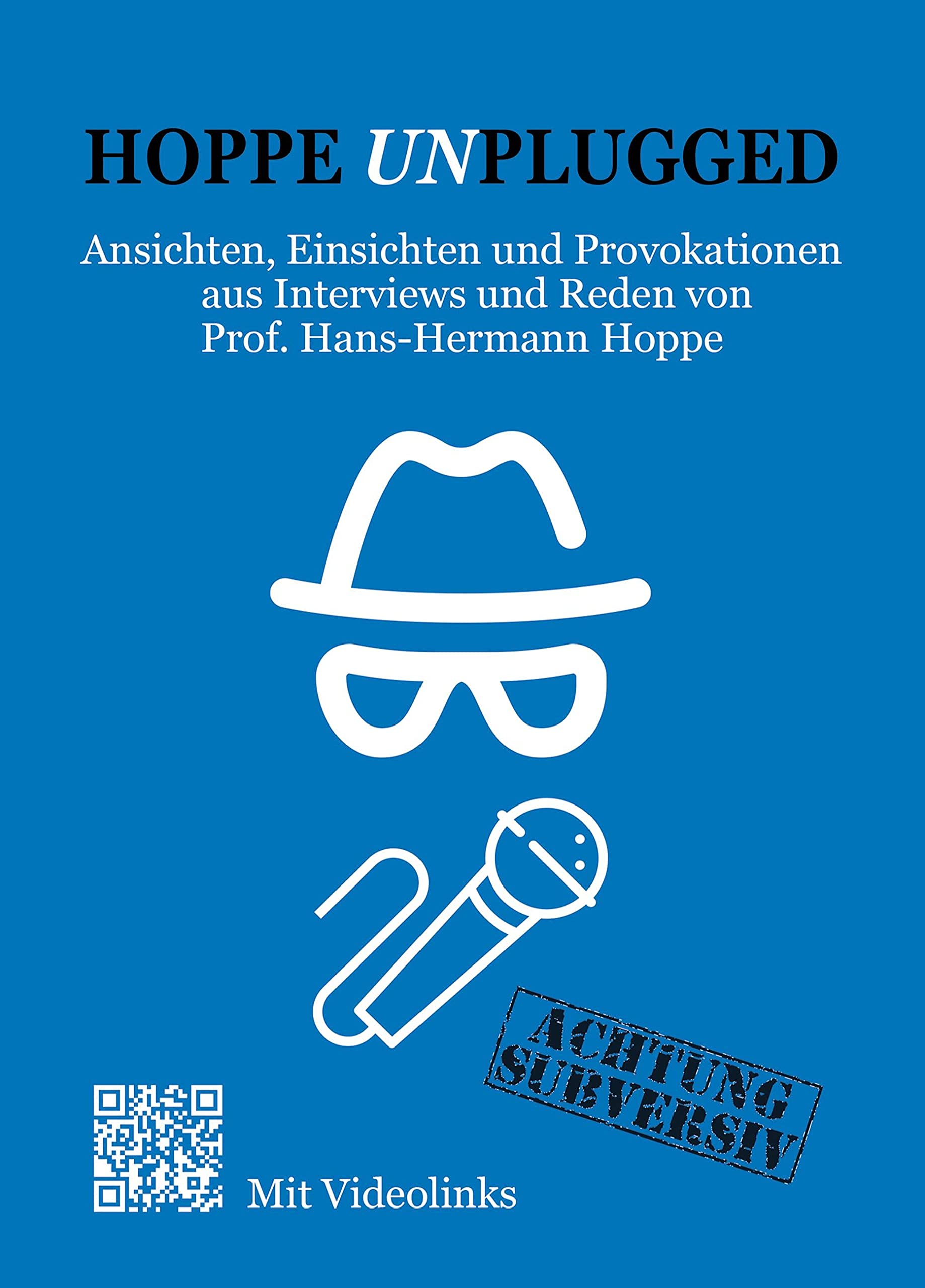Hoppe Unplugged: Ansichten, Einsichten und Provokationen aus Interviews und Reden von Hans-Hermann Hoppe