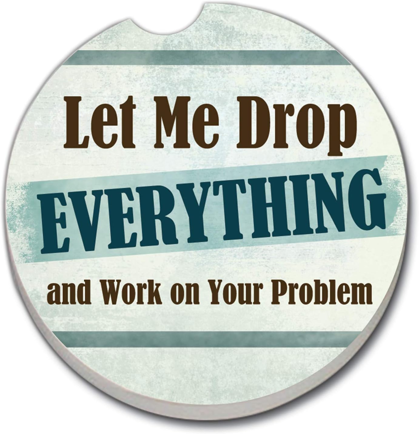 AutoCoaster ~ Let me drop Everything - and work on your problem ~ Tile Drink Coaster for car cupholder - code 510
