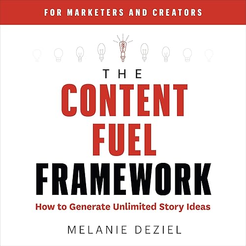The Content Fuel Framework: How to Generate Unlimited Story Ideas